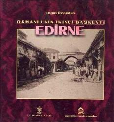 Osmanlı'nın İkinci Başkenti Edirne / Geçmişten Fotoğraflar