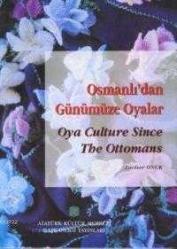 Osmanlı'dan Günümüze Oyalar / Oya Culture since the Ottomans
