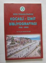 Bütün Yönleriyle (Seçilmiş) Kocaeli - İzmit Bibliyografyası (1932 - 2002)