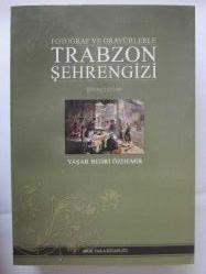 Fotoğraf ve Gravürlerle Trabzon Şehrengizi