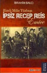 Rizeli Milis Yüzbaşı İpsiz Recep Reis (Emice)