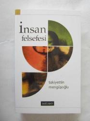 İnsan Felsefesi / I. İnsanın Varlık Yapısı ve Nitelikleri II. İnsan ve Hayvan, Dünya ve Çevre