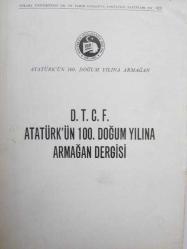 D.T.C.F. Atatürk'ün 100. Doğum Yılına Armağan Dergisi