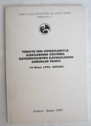Türkiye'nin Komşularıyla İlişkilerinde Kültürel İletişimsizlikten Kaynaklanan Sorunlar Paneli 19 Nisan 1996, Ankara