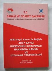 4822 Sayılı Kanun ile 4077 Sayılı Tüketicinin Korunması Hakkında Kanun ve Uygulama Yönetmelikleri