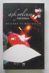 Aşk Yolcusu / Mevlana ve Mevlevilik