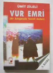 Vur Emri (Bir Asteğmenin Tunceli Anıları)