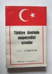 Türkiye Üzerinde Emperyalist Oyunlar