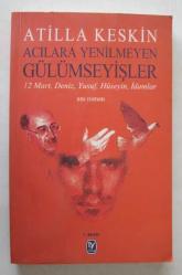Acılara Yenilmeyen Gülümseyişler / 12 Mart, Deniz, Yusuf, Hüseyin, İdamlar - Anı Roman