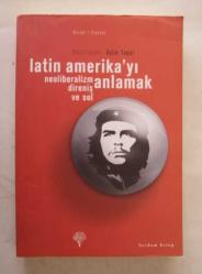 Latin Amerika'yı Anlamak / Neoliberalizm Direniş ve Sol