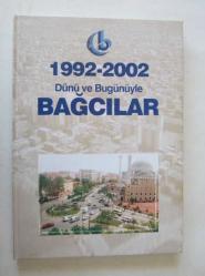 Dünü ve Bugünüyle Bağcılar 1992 - 2002