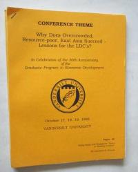 Why Does Overcrowded, Resource-Poor, East Asia Succeed - Lessons for the LDC's? [10 BROŞÜR] / In Celebration of the 30th Aniiversary of the Graduate Program in Economic Development, October 1986