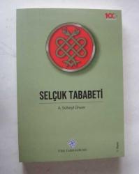 Selçuk Tababeti / XI - XIV üncü Asırlar: Büyük Selçuk İmparatorluğu ve Orta Zamanda Anadolu Türk Devletleri Tababeti Tarihine Dair