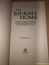 THE JOURNEY HOME : A WOMAN'S STRUGGLE WİTH ALCOHOLİSM AND THE MESSAGE OF RECOVERY THAT SHE SPREAD THROUGHOUT HER COUNTRY - CANDAN Y. - BALBOA PRESS - İNGİLİZCE KİTAP (EVE YOLCULUK: BİR KADININ ALKOLİZMLE MÜCADELESİ VE ÜLKESİNE YAYDIĞI İYİLEŞME MESAJI)