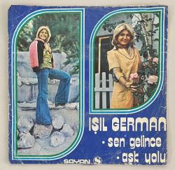 Işıl German Sen Gelince - Aşk Yolu 45 lik Plak (Orjnal Dönem Baskı Plak)