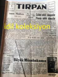 İSTANBUL TIRPAN GAZETESİ YEREL TAŞRA BASINI --2 Aralık 1949 Yıl :1 Sayı :28---İnsan hakları :Nurettin Ünen ---Bu Kanun Ya İlga Ya Tatbik Edilmelidir --Celadet sahibi olmayanlar  prensip sahibi olamazlar --Büyük Müsabakamız--Tarihi  Fotoğraf :Osmanlı Mebusan  Reisi :Ahmet Rıza Bey --Çanakkale --Memleket  Dertleri --Adalar Sahilinde :Celal Bayar --Karamaz :Benli --Kadın :Adil Tonak --Gazetemizde kopukluklar mevcuttur --