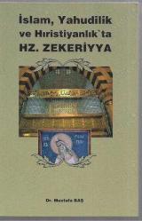 İslam, Yahudilik ve Hıristiyanlık'ta Hz. Zekeriyya / İMZALI