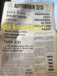 ADIYAMANIN SESİ GAZETESİ  YEREL TAŞRA BASINI ---17 Mayıs 1986 Yıl :1 Sayı :163--Şehit Polis Urla da Toprağa Verildi--Berlin de ki terörün ucu gurbetçimize dokunuyor Türk Avı ---Almanlardan sonra Hollandalılar da Türk  düşmanlığını  başladı --Menekşem :Abdurrahman Deynek --Bu da yeni moda oldu şimdi de esrarlı sigara satışı  başladı --