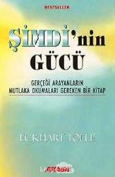 Şimdi'nin Gücü : Bir Spiritüel Aydınlanma Rehberi