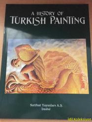 A History Of Turkish Painting - Günsel Renda - Turan Erol - Adnan Turani - Kaya Özsezgin - Mustafa Aslıer - Satibat Yayınları - İngilizce Kitap (Türk Resim Tarihi)