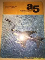 A5 Havacılık ve Savunma Teknolojisi Dergisi (Denizde dikey kalkışın taktik ve stratejisi - MİG23 Sovyet Uçağı - ORAO: Yugoslav Romen Jet Uçağı - Ses Süratine Doğru - Uzay ve Havacılık Bilgileri - Hava Ası: Saburo Sakai - BAC Tatik Füze Sistemleri - Hava Trafik Kontrolü Otomasyonu - Helikopterin Gelişmesi - Breda Deniz Roket Atıcıları - ABD Tank Geliştirme Programı - Swipe : Silah Etki Tahmin Cihazı - Arap , İsrail Savaşı) Hafif Yıpranmaları Mevcut
