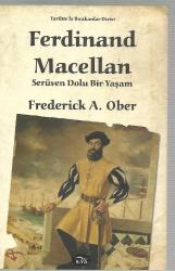 Ferdinand Macellan - Serüven Dolu Bir Yaşam - Tarihte İz Bırakanlar Dizisi