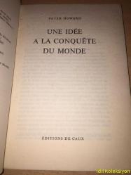 UNE IDEE A LA CONQUETE DU MONDE - PETER HOWARD - EDİTİON DE CAUX - FRANSIZCA KİTAP (DÜNYAYI Fethetmek İçin Bir Fikir) HAFİF YIPRANMALARI MEVCUT