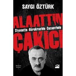 Siyasette Bürokraside Cezaevinde Alaattin Çakıcı - Saygı Öztürk
