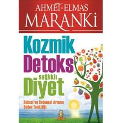 Kozmik Detoks Sağlıklı Diyet - Ahmet Maranki - Elmas Maranki (1.Baskı)