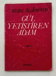 Gül Yetiştiren Adam - İmzalı İthaflı İlk Baskı