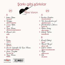 Nino Varon  Şarkı Gibi Şarkılar  LP Plak  SIFIR JELATİNLİ AMBALAJINDADIR Sezen Aksu – İmkansızım   Nilüfer – Sensiz De Yaşanırmış  Onur Mete – Boşver   Nino Varon – Bir Kadın Bu Kadar Sevilmez Ki   Ziynet Sali – Hasret   Fedon – Hastayım  Aşina – Üşüyorum  Demet Sağıroğlu & Nino Varon – Pişmanlıklarımı Yazacağım  Kaan Tangöze – Diley Diley Yar  Nino Varon  Bonsoir Candan Erçetin – Söyle Söyle Sever Mi   Nil Karaibrahimgil – Göreceksin Kendini  Bulutsuzluk Özlemi – Beyoğlu 1961  Metin Ersoy – Dans Et Benimle   Akrep Nalan – Bugün İşe Gitme   Recep Aktuğ – Kime Ne  Murat Yenyıl – Bir Falcı Vardı Ayhan Çakar – Mumları Yakacağım Bu Gece Miya – Papatya Falları  Ege – Çal Çingene