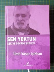 Sen Yoktun 'AŞK Ve Devrim Şiirleri'