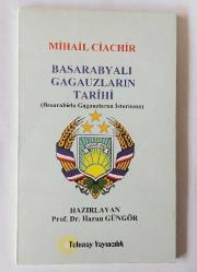 Besarabieala Gagauzlaran Istorieasa (Istoria Gagauzilor Din Basarabia) [Besarabyalı Gagauzların Tarihi] [XEROX BASKI]