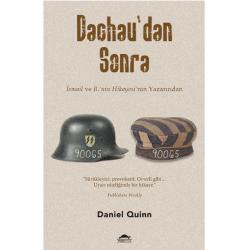 Dachau'dan Sonra; İsmail ve B'nin Hikayesi'nin Yazarından - Daniel Quinn (1.Baskı)