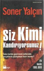 SİZ KİMİ KANDIRIYORSUNUZ (YAKIN TARİHİN GAYRIRESMİ NOTLARINDA GERÇEKLERLE YÜZLEŞMEYE HAZIRMISINIZ?)