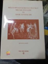 MİLETOPOLİS KÖKENLİ FİGÜRLÜ MEZAR STELLERİ ve ADAK LEVHALARI