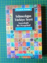 İslâmcılığın Türkiye Seyri / Sosyolojik Bir Perspektif