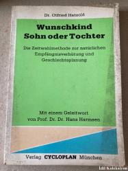 Wunschkind Sohn oder Tochter : Die Zeitwahlmethode zur natürlichen Empfangnisverhütung und Geschlechtsplanung - Prof. Dr. Hans Harmsen - Dr. Otfried Hatzold  - Almanca Kitap (İstenilen Çocuk Oğul veya Kız: Doğal Doğum Kontrolü ve Cinsiyet Planlaması için Zamanlama Yöntemi)