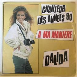 Dalida - Chanteur Des Années 80 / A Ma Manière / 45'lik