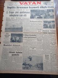 Vatan Gazetesi - 19 Eylül 1949 - İngiliz Lirasının Kıymeti Düşürüldü - 1 Sterling 2 Dolar 80 Sent - İtalyan Mektep Gemisi İstanbul'da - Demokrat Parti Eminönü Şeyh Mehmet Geylani Ocağı Kongresi - Yeni Seçim Kanunu - Fenerbahçe Altay'ı 9 0 Yendi - Beşiktaş Demirspor'u Yendi - Berlin Oteli Yazan Vicki Baum Yazı Dizisi - Atlantik Müdafaa Komitesi - Emir Sünusi Bingazi Başkanı - Çanakkalede Lise Açılıyor - Hessoline Yağlı Boya - Reosil Tablet Ve Şurup - Ağrı Efsanesi - Nuh'un Gemisi Peşinde Yazı Dizisi - Newyork'tan Kaliforniya'ya Bedava Seyahat Yazı Dizisi - Droja Briyantini - Yeni Universal Jeep - Good Year - Şekerci Ali Muhiddin Hacı Bekir - Tungsram Ampül - Poker Play Traşbıçağı