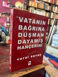 VATANIN BAĞRINA DÜŞMAN DAYAMIŞ HANÇERİNİ