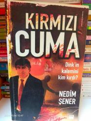 KIRMIZI CUMA -  DİNK'İN KALEMİNİ KİM KIRDI?