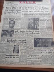 Zafer Gazetesi - 15 Şubat 1958 - Türk Otomobilinin İmali Gerçekleşiyor - Büyük Oto Sanayii Sitesinin Temelli Dün Merasimle Atıldı - Irak Ürdün Federal Arap Devleti Dün Resmen Kuruldu - Irak Kralı Faysal - Ürdün Kralı Hüseyin - Londra'da Yapılacak Büyük Kıbrıs Mitingi - Fatin Rüştü Zorlu Dün Von Brentano İle Bir Görüşme Yaptı - Ayrancı Barajına Bugün Su Veriliyor - Fazıl Ahmet Aykaç- Feza'nın Fethi - Manchester United'ın Kazadan Sonra İlk Transferi - Florence Nightingale Tesisinin Temeli Mayıs'da Atılıyor - Makine ve Kimya Endüstrisi Kurumu - Bugün Fenerbahçe İstanbulspor'u Gol Yemeden Yenebilir Mi - Güreşte Ankara Helsinki Karmasını 8 0 Mağlup Etti - Şehzade Orhan Tarihi Aşk Ve Macera Romanı