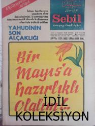 Sebil Haftalık Siyasi, Edebi, Tarihi, İlmi Gazetesi - 21 Nisan 1978 - Sayı:121 - Yahudinin Son Alçaklığı - Bir Mayıs'a Hazırlıklı Olalım - Müslüman Kisvesine Bürünerek Hifak Saçan Bay - Solun Rüçhaniyeti Ne? - Kadir Mısıroğlu - Lütfi Fikri Bey - Yakın Tarihimizde Meçhul Kahramanlar - Yalancı Bir Düzende İlk İki Vazife - Ahmed Selami - Selahaddin Es - İtalya'da Duvarlar Afişlerle Dolu - Teftiş Sona Erdi - Parselasyon Değil, İşgal - Yahudinin Son Alçaklığı - Türkçe'ye Suikast Planları Moskof'un Eseridir - Kur'an'ın Gölgesinde - Seyyid Kutub - Faiz Denilen Bela - Şah'ın Tahtı Sallanıyor Mu? - İslam'da Sakalın Hükmü - Muhammed Hamid - Akıncılar'ın Sebil'i Ziyareti - Yazının Doğuşu - Kızıl Yıldız sönüyor - Sadık Özarslan - Permisiz Araba Getirme - Yeni Bir Kanlı Yortu'nun Arefesinde - Kurtarılmış Bölge İmam ve Cami'den de Kurtarıldı fotoğraf ve haberi - Tam Takım Gazete