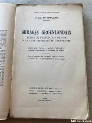 MİRAGES GROENLANDAİS : RECİTS DE L'EXPEDİTİON DE 1938 A LA COTE ORİENTALE DU GROENLAND - M. EUGENE PİTTARD - LİBRAİRİE PAYOT & CİE - DR. ED. WYSS DUNANT - FRANSIZCA KİTAP (Mirages GROENLANDAİS : Grönland'ın Doğu Sahiline Yapılan 1938 Keşif Gezisinin Hikayeleri)