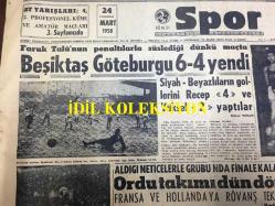 GÜNLÜK SPOR GAZETESİ - 24 MART 1958 - BASKETBOLDA GALATASARAY FENERBAHÇE'Yİ 65 - 61 YENDİ - BEŞİKTAŞ, GÖTEBURG'U 6-4 YENDİ - ANKARA'DA İKİNCİ BALKAN KROSUNU YUGOSLAV MİHALİÇ KAZANDI - İSMET ATLI DAVASINDAN VAZGEÇTİ - ZAKOPANE'DE YAPILAN KAYAK MÜSABAKASINDA DUVİLLARDA SLALOM ŞAMPİYON OLDU - 1958 İTALYA LİGLERİNDE JUVENTUS FAVORİ JOHN CHARLES GOL KRALI - KARA BOMBA JOE LOUIS - MARLENE MATTHEWS - KARAGÜMRÜK 4 - 0 ANADOLU - AMATÖR KÜMELER - KRİSTAL DROPS - AT YARIŞISI SONUÇLARI - BALKAN ATLETİZM ŞAMPİYONASINA KATILMIYORUZ