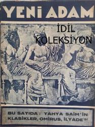 Yeni Adam Siyasi, Edebi ve Tarih Dergisi - 23 Nisan 1936 - Sayı:121 - Yahya Saim'in Klasikler, Omirus, İlyade'si - Bize Fikir Lazım Değil mi? - Kısa Tetkik ve Tenkitler - Alexandre Dumas Zade - Okutan, Öğretmen, Evrimmen - Terakkiye Dair - Nurullah Ataç - Aşk (Eros) ile Mücadele - Nasyonal Sosyalizm Nedir? - Irkı Tayin Eden Saçın Rengi Değildir - Devlet İnsanın Emrinde Bir Alettir - Şehir Adamı: Kökünden Çıkarılmış Ağaç - Vatan, Bir Ana Gibi - Liberalism İflas Etti - El İşte, Kulak Seste - Klasikler - Omirus ve İlyada'nın Mevzusu - Kendimizi Tanımak Zarureti - Sadettin Vedat Koçer - Aşkla Mücadele - Sinemada Edebiyat - Sessiz Sinema Daha İyiydi - Edebi Eserlerden Mevzu Almalı  mı? - Hangi Eserler Filme Alınabilir - Yeni Rus Romanı - Cinsiyet Meselesi ve Muhtelif Tedrisattan Alınan Neticeler - Belediye, Mektep ve Ev Bahçeleri İçin fotoğraf ve haberi - Tam Takım Dergi