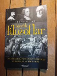 Büyük Filozoflar Tarihteki Büyük Düşünürlerin Yaşamları ve Fikirleri