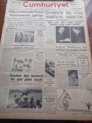 Cumhuriyet Gazetesi - 23 Ağustos 1954 - Kıbrıs Hakkında Yunan Hariciyesinin Görüşleri -  Çorumlular Dün İrticai İsnadlarını Reddettiler - Maarif Vekili Celal Yardımcı Amerika'ya Hareket Etti - Fenerbahçe Hacettepe'yi Yendi - Aybastı Nahiyesi Kül Oldu - Çorum Çimento Fabrikası - Brüksel Konferansı Bir Neticeye Varamadan Dağıldı - Bedri Rahmi Eyüboğlu Pazartesi Konuşmaları - Komünizmle Mücadele Cemiyetinin Kongresi Yapıldı -  Kraliçe Elizabeth Rahatsız - Dünkü Konkurhipikler Çok Heyecanlı Oldu - Yenikapıdaki Gazinoların Altında 300 Nüfuslu Mahalle -  Resimli Romanımız Yeşil Saksı - Berta Mutbak Margarini - Fosfatin Falyer Çocuk Maması - Vita- Güneş Gaz Ocakları - Good Year Lastikleri