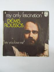 45'lik - Demis Roussos - My Only Fascination, Say You Love Me